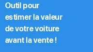 Outil pour estimer la valeur de votre voiture avant la vente !